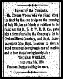 Buried by the Company, Mr. Thomas Whelan who was found along the track by the span bridge on the morning of July 7, has no friends or relatives to be found.