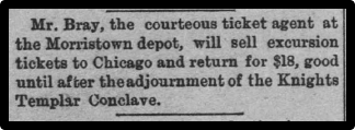 Mr. Bray, the courteous ticket agent at the Morristown depot, will sell excursion tickets to Chicago and return for $18.