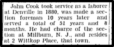 John Cook took service as a laborer at Denville in 1880, was made a section forman 10 years later and served a total of 51 years and 8 months.