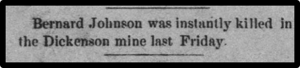 Newspaper clipping: Bernard Johnson was instantly killed in the Dickenson mine last Friday.