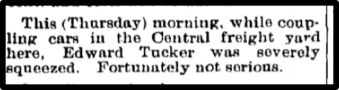 This (Thursday) morning, while coup-ling cars in the Central freight yard here, Edward Tucker was severely squeezed. Fortunately not serious. 