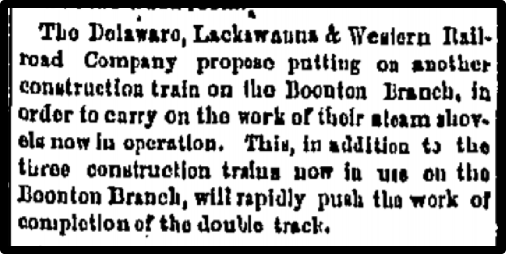 ...propose putting on another construction train on the Boonton Branch, in order to carry on the work of their steam shovels now in operation.
