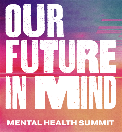 Our future in Mind - Mental Health Summit