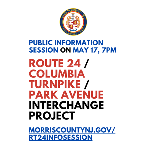 Route 24 / Columbia Turnpike / Park Avenue Interchange Project. Public information session on May 17, 7pm.