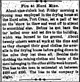 Newspaper clipping: Fire at Hurd Mine. About 9 o clock last Friday morning, a young man employed in the drying house at the Hurd mine set a pail of tar on the stove to thaw...before he got back, the tar boiled over and set fire to the building, which was burned to the ground.