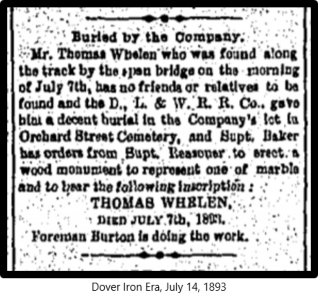 Newspaper clipping: Buried by the company. Mr. Thomas Whelen who was found along the track by the span bridge on the morning of July 7, has no friends or relatives to be found, and the D L W R R Co., gave him a decent burial in the Company's lot...